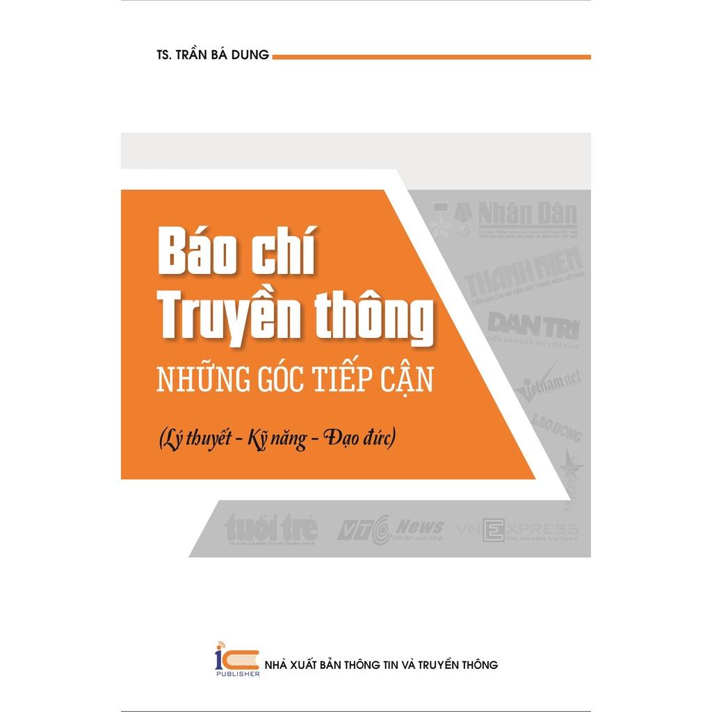 Báo chí truyền thông những góc tiếp cận (Lý thuyết - Kỹ năng - Đạo đức)