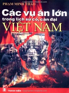Các vụ án lớn trong lịch sử cổ cận đại Việt Nam