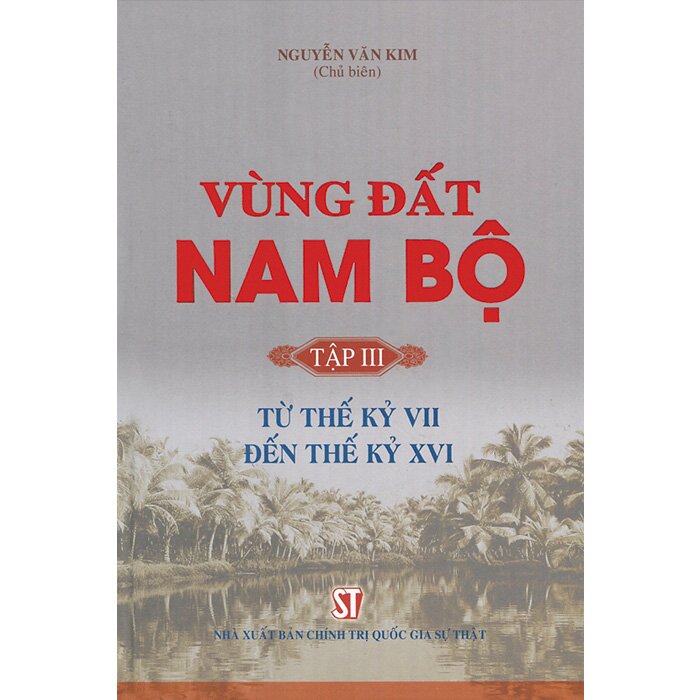 Vùng đất Nam Bộ - Tập 3: Từ thế kỷ VII đến thế kỷ XVI