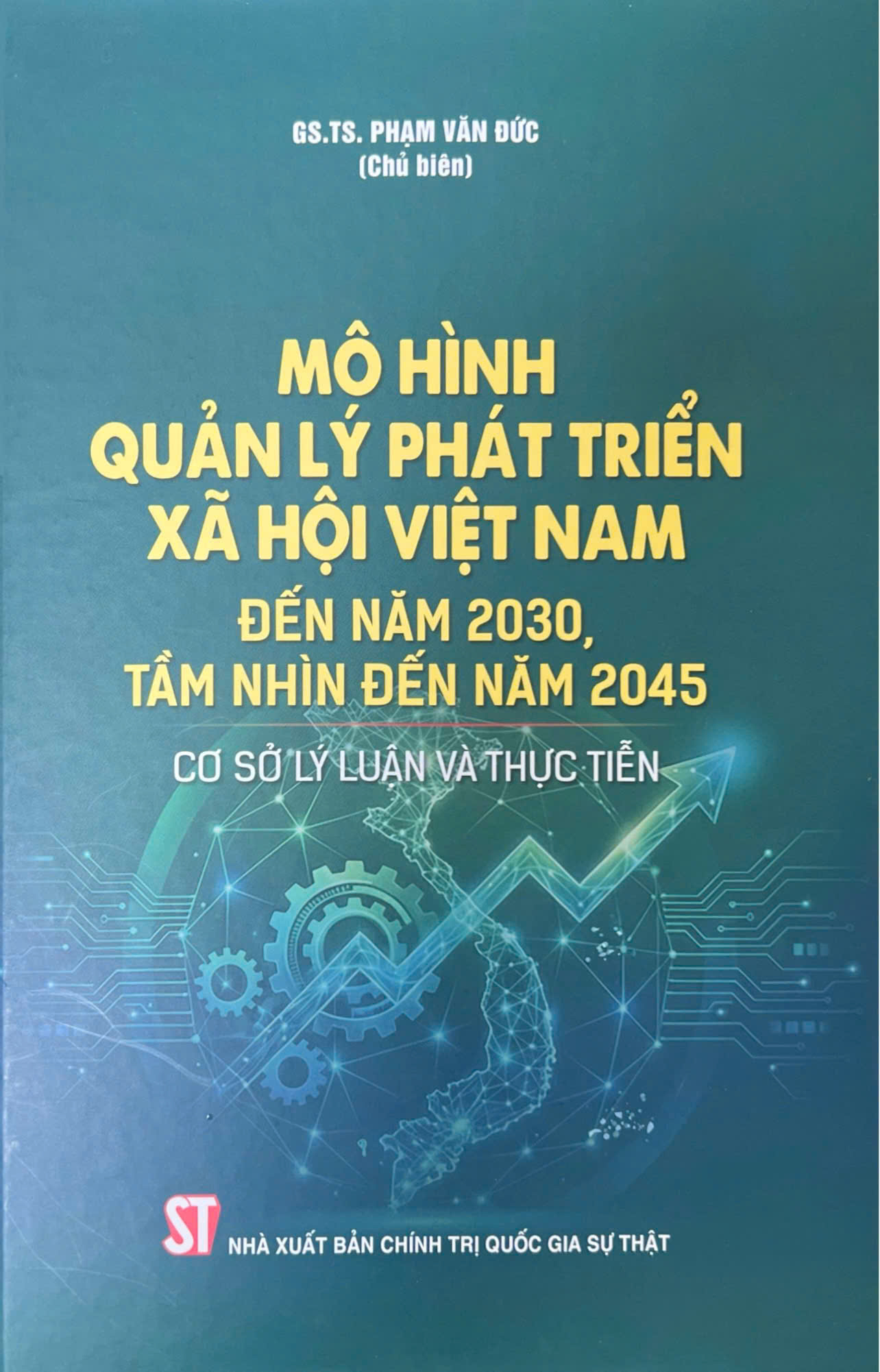 Mô hình quản lý phát triển xã hội Việt Nam đến năm 2030, tầm nhìn đến năm 2045 - Cơ sở lý luận và thực tiễn