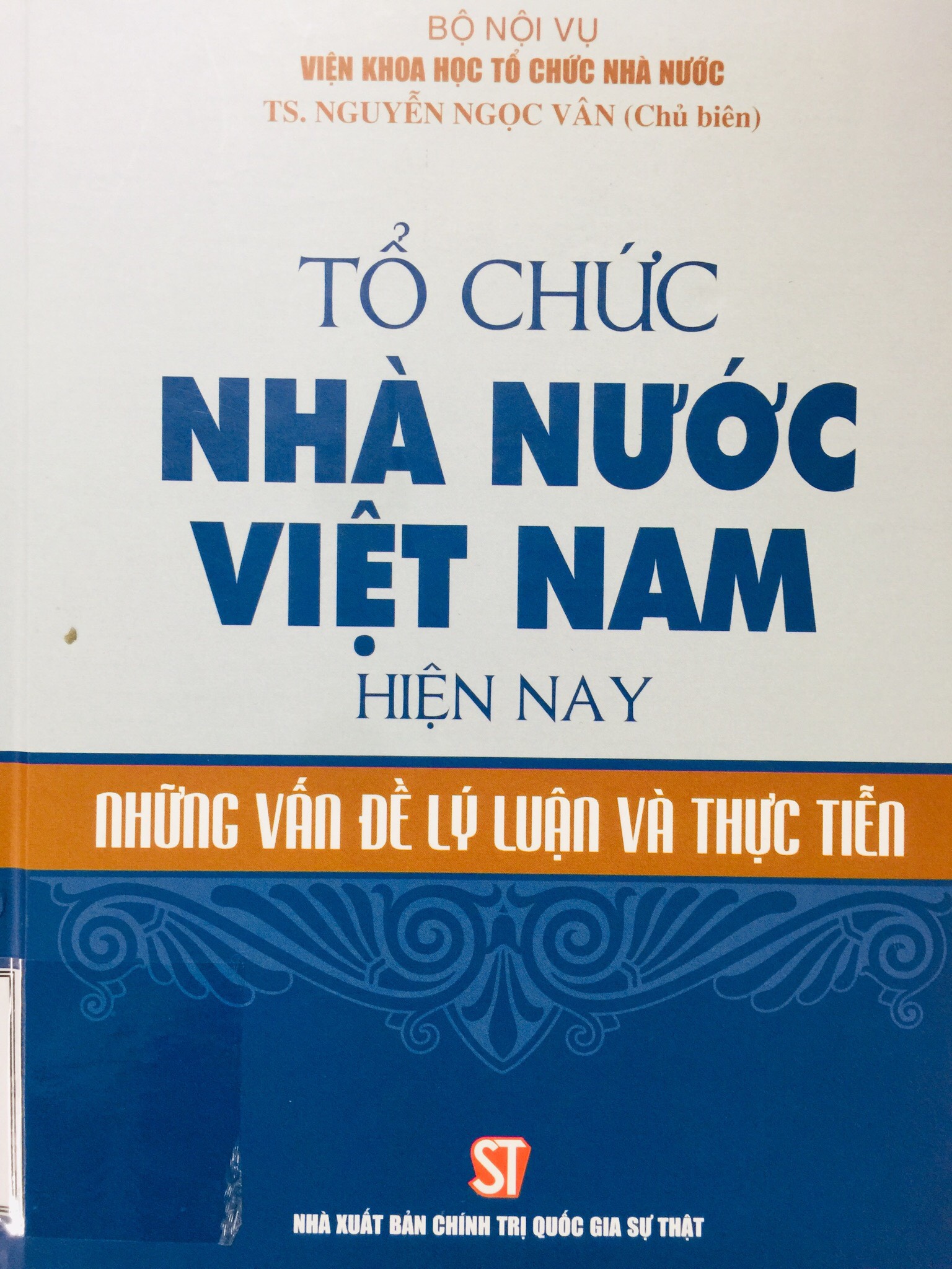 Tổ chức nhà nước Việt Nam hiện nay - những vấn đề lý luận và thực tiễn