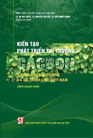 Kiến tạo phát triển thị trường Cácbon - Kinh nghiệm quốc tế và lộ trình cho Việt Nam
