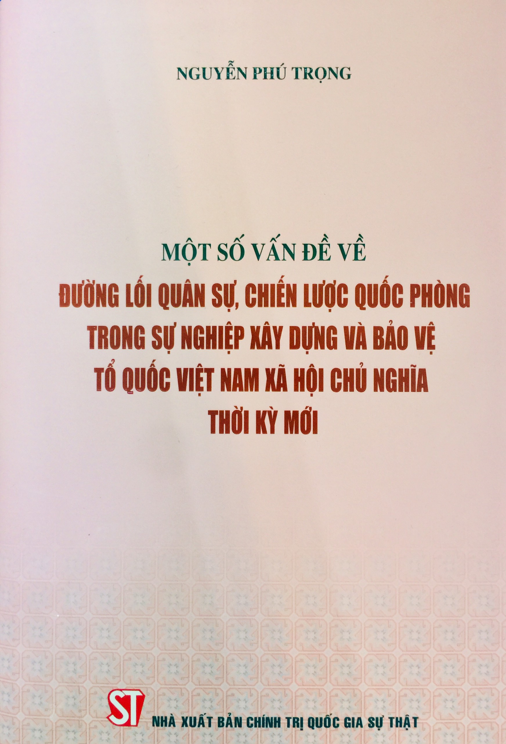 Một số vấn đề về đường lối quân sự, chiến lược quốc phòng trong sự nghiệp xây dựng và bảo vệ Tổ quốc Việt Nam xã hội chủ nghĩa trong thời kỳ mới