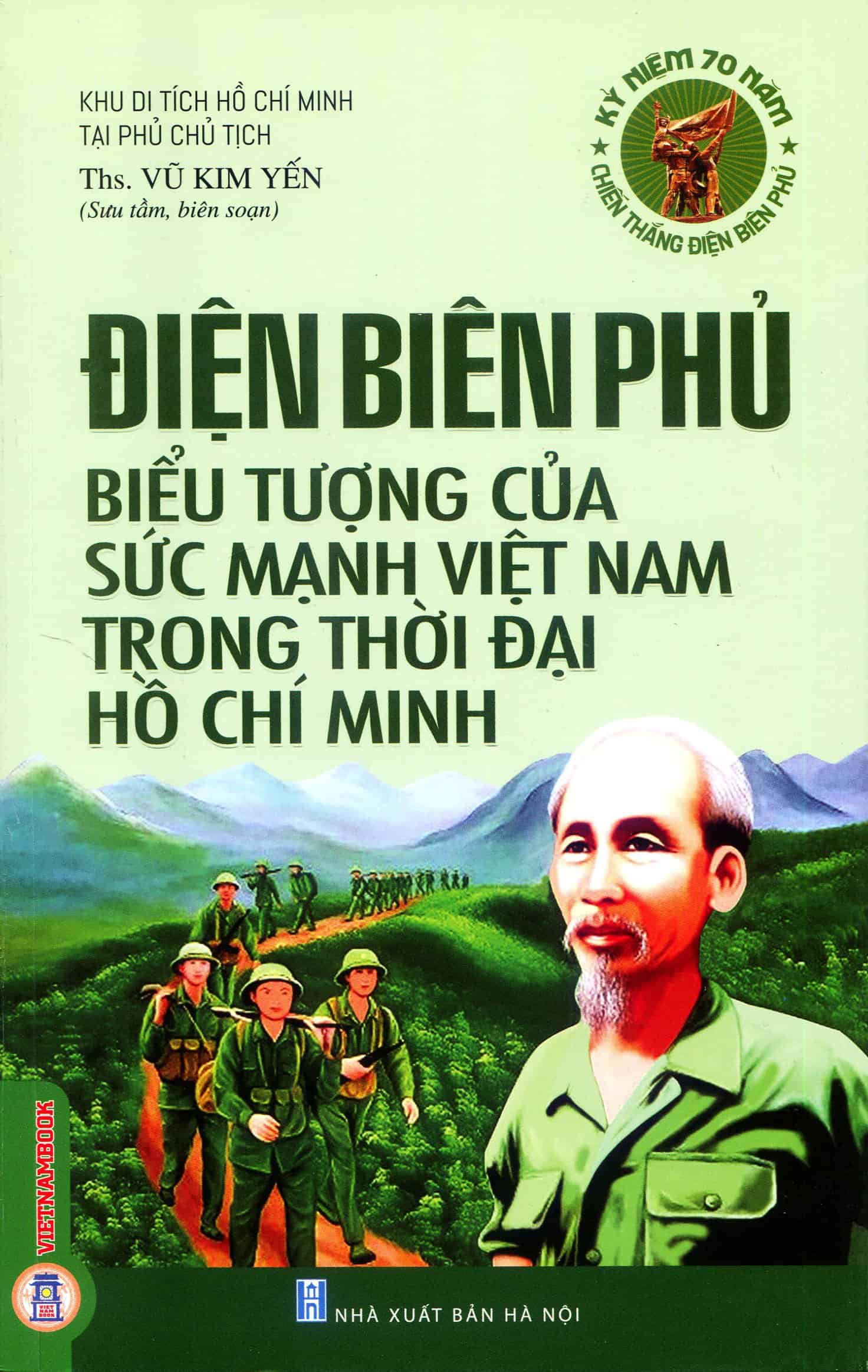 Điện Biên Phủ - biểu tượng của sức mạnh Việt Nam trong thời đại Hồ Chí Minh