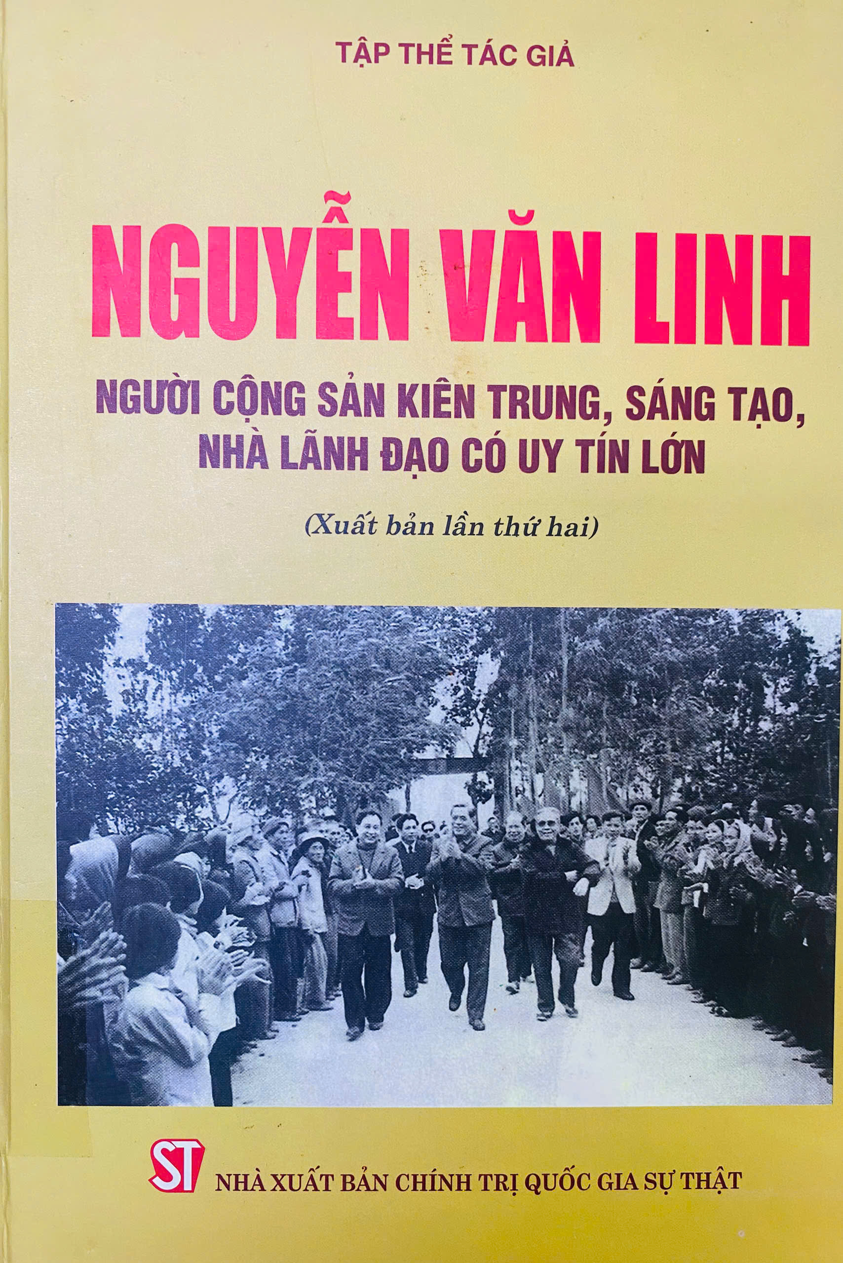Nguyễn Văn Linh người cộng sản kiên trung, sáng tạo, nhà lãnh đạo có uy tín lớn