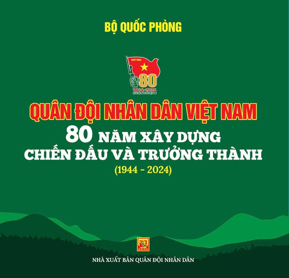 Quân đội nhân dân Việt Nam 80 năm xây dựng, chiến đấu và trưởng thành (1944 - 2024)