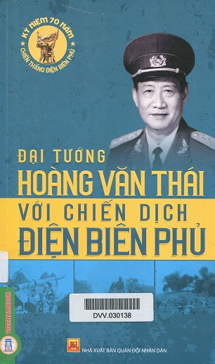 Đại tướng Hoàng Văn Thái với chiến dịch Điện Biên Phủ