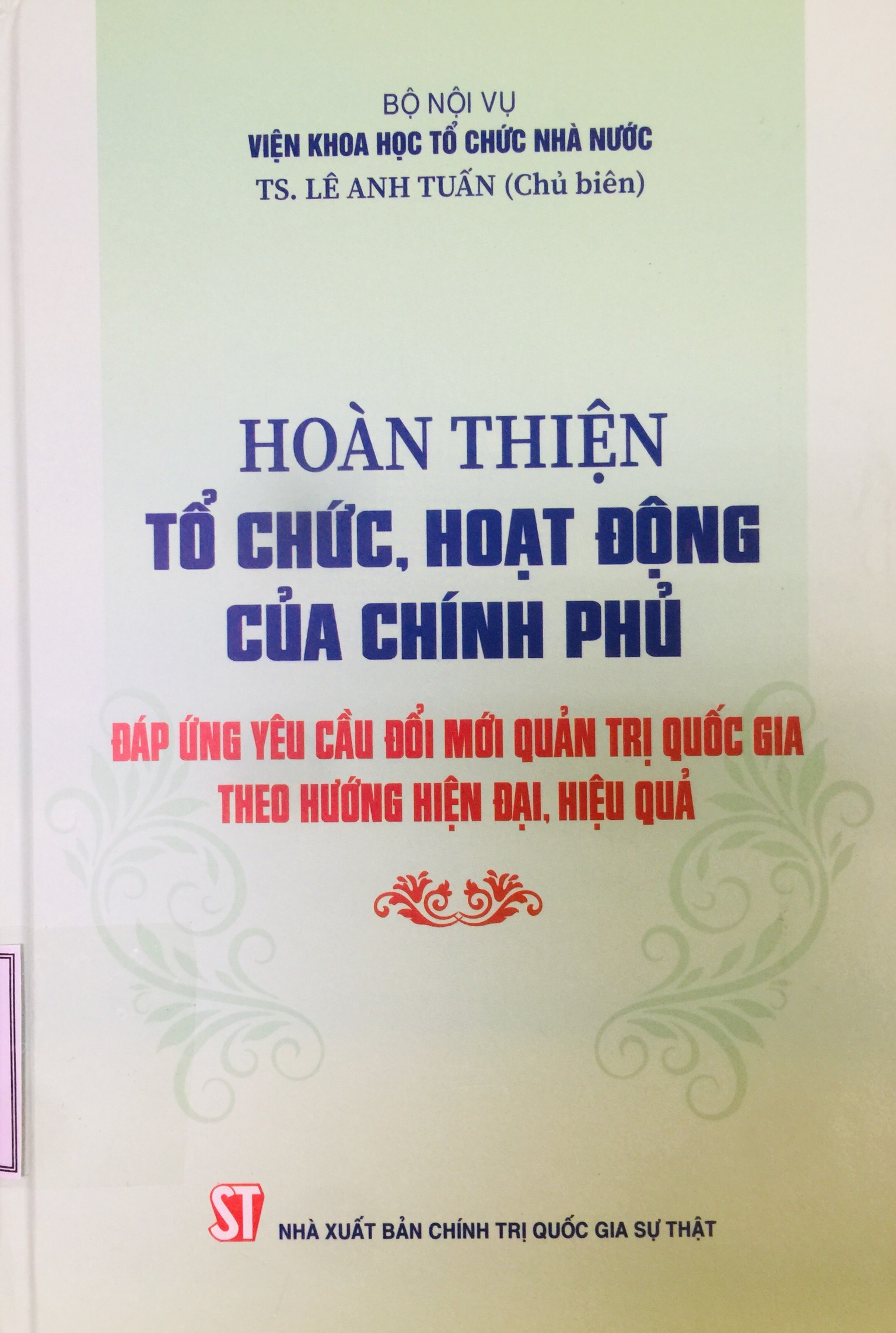 Hoàn thiện tổ chức, hoạt động của Chính phủ đáp ứng yêu cầu đổi mới quản trị quốc gia theo hướng hiện đại, hiệu quả