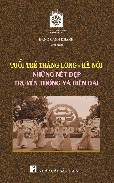 Tuổi trẻ Thăng Long - Hà Nội những nét đẹp truyền thống và hiện đại
