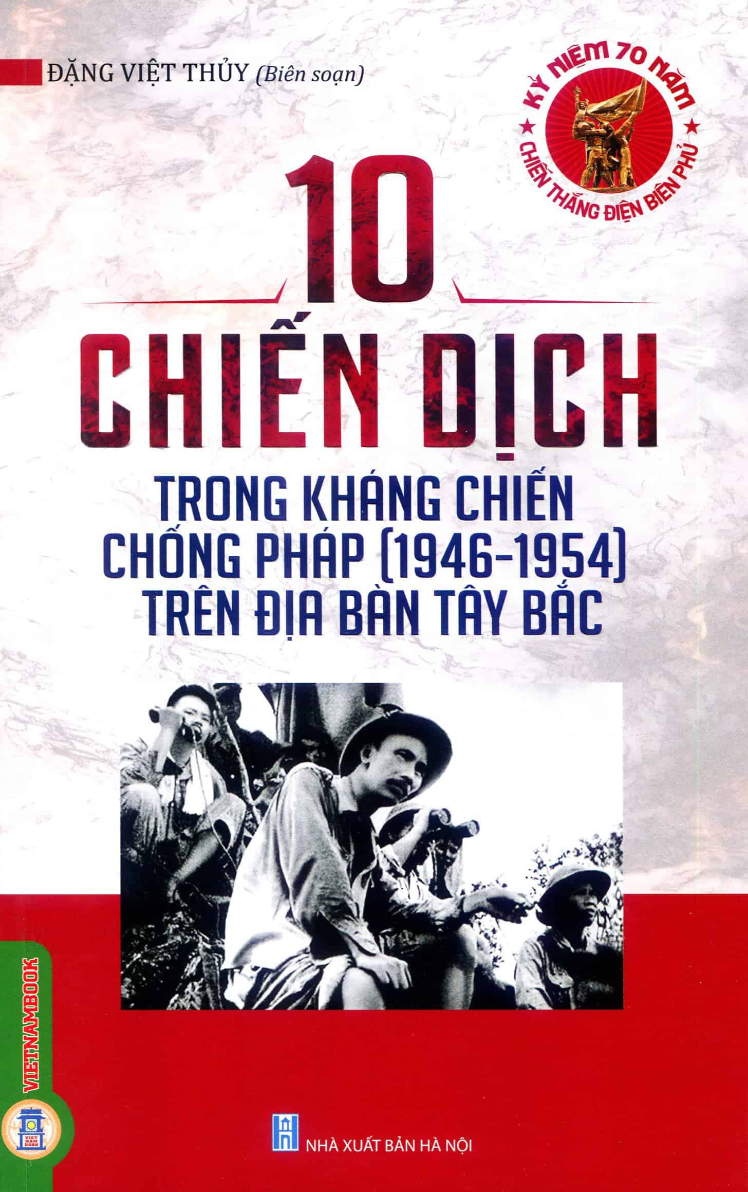 10 chiến dịch trong kháng chiến chống Pháp (1946 - 1954) trên địa bàn Tây Bắc
