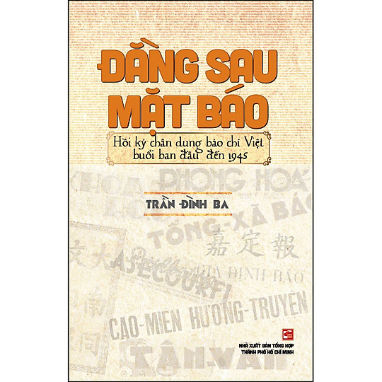 Đằng sau mặt báo: Hồi ký chân dung báo chí Việt buổi ban đầu đến 1945