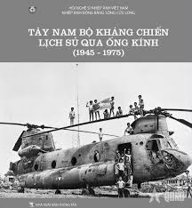 Tây Nam Bộ kháng chiến - Lịch sử qua ống kính (1945 - 1975)