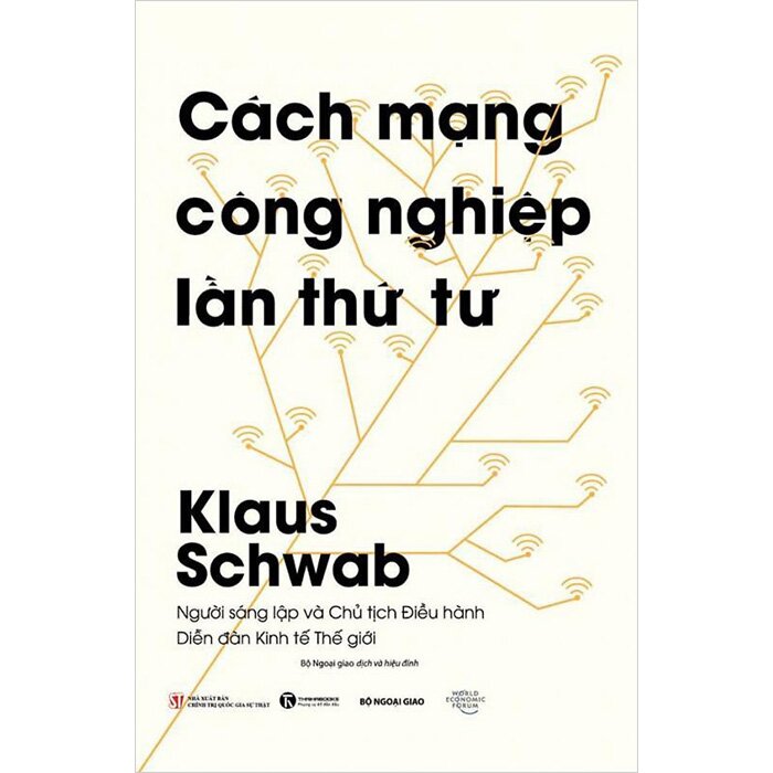 Cách mạng công nghiệp lần thứ 4 - Klaus Schwab Người sáng lập và chủ tịch điều hành diễn đàn kinh tế thế giới