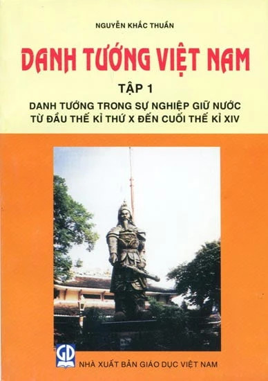 Danh tướng Việt Nam - Tập 1: Danh tướng trong sự nghiệp giữ nước từ đầu thế kỉ thứ X đến cuối thế kỉ XIV