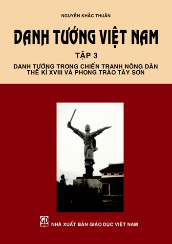 Danh tướng Việt Nam - Tập 3: Danh tướng trong chiến tranh nông dân thế kỉ XVIII và phong trào Tây Sơn