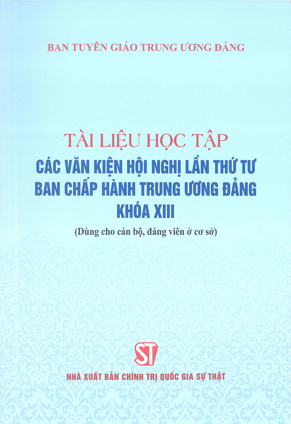 Tài liệu học tập các văn kiện hội nghị lần thứ 4 ban chấp hành trung ương Đảng khóa XIII
