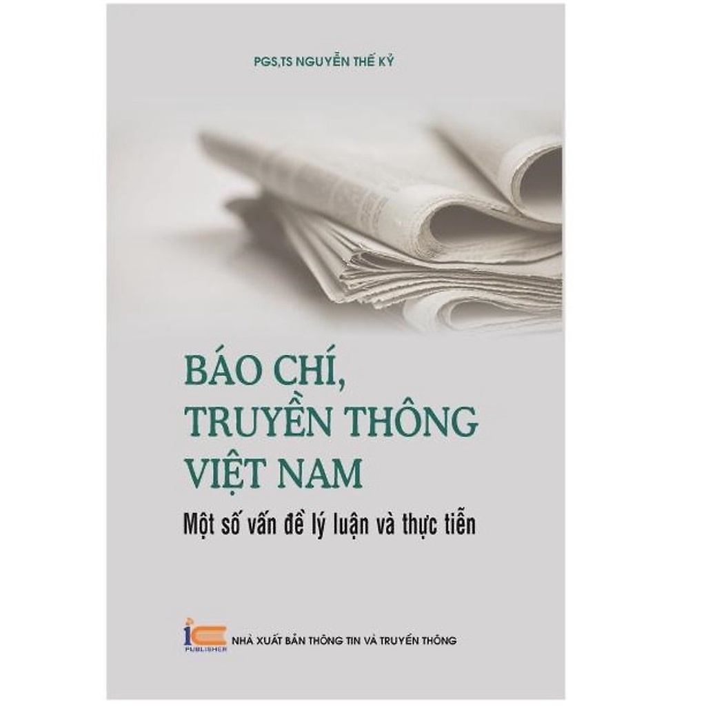 Báo chí, truyền thông Việt Nam - Một số vấn đề lý luận và thực tiễn