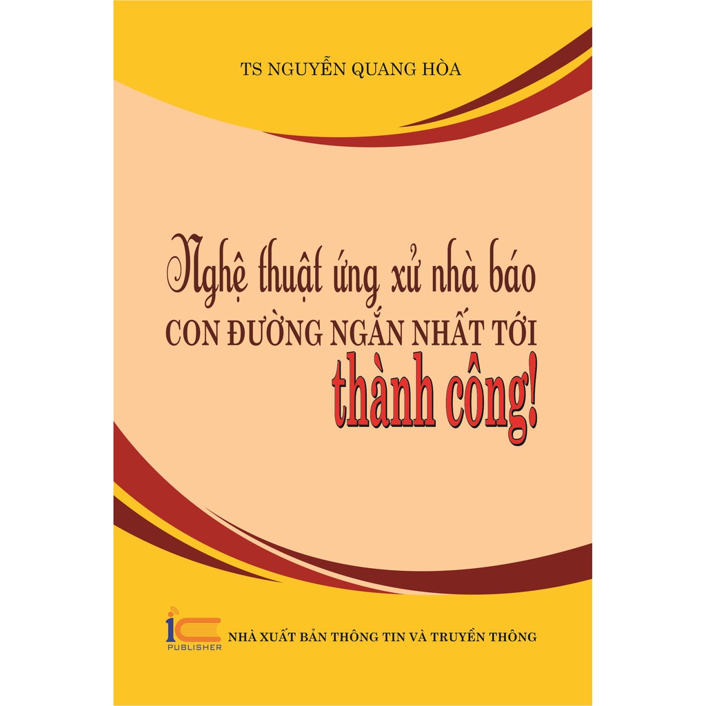 Nghệ thuật ứng xử của nhà báo - con đường ngắn nhất tới thành công