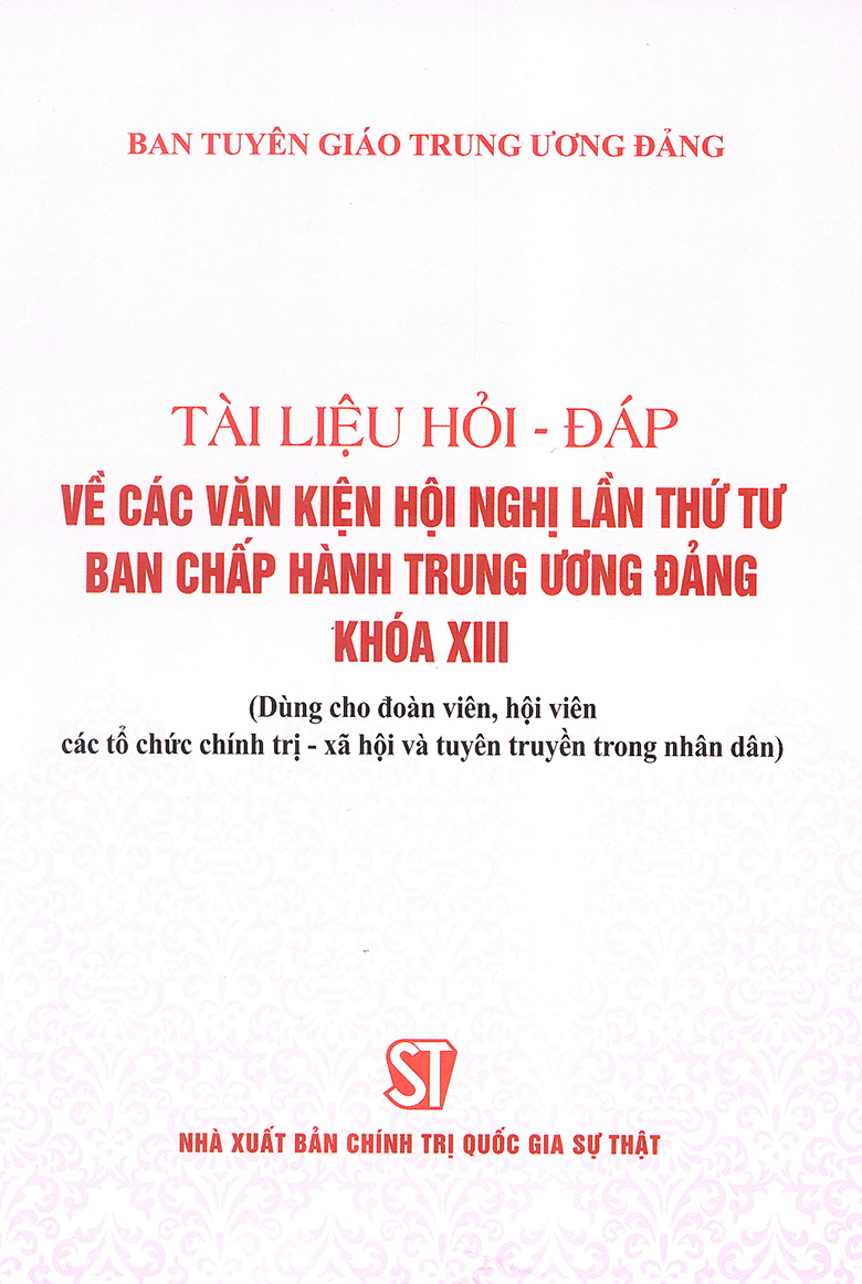Tài liệu hỏi - đáp về các văn kiện hội nghị lần thứ 4 ban chấp hành trung ương Đảng khóa XIII