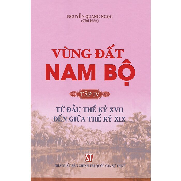 Vùng đất Nam Bộ - Tập 4: Từ đầu thế kỷ XVII đến giữa thế kỷ XIX