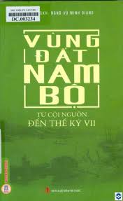 Vùng đất Nam Bộ - Tập 2: Từ cội nguồn đến thế kỉ VII